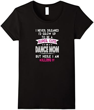 Women's Super Cute Dance Mom, Mom T-Shirt Large Black