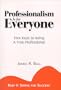 Professionalism is for Everyone : Five Keys to Being a True Professional (Keep It Simple for Success)