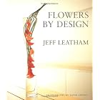 Flowers by Design: Jeff Leatham of the Four Seasons Hotel George V - Paris by  Jeff Leatham and David Loftus