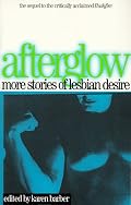 Afterglow: More Stories of Lesbian Desire (Lace Publications)