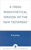 A Fresh Parenthetical Version of the New Testament