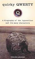 Quirky Qwerty: A Biography of the Typewriter & Its Many Characters