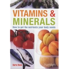 Vitamins and Mineral Handbook: How to Get the Nutrients Your Body Needs