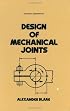 Design of Mechanical Joints (Mechanical Engineering (Marcell Dekker))