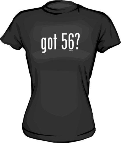 got 56 ? Women's tee Shirt in 6 Colors Small thru XXL
