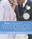 The Knot Complete Guide to Weddings in the Real World: The Ultimate Source of Ideas, Advice, and Relief for the Bride and Groom and Those Who Love Them. (Paperback)