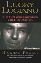 Lucky Luciano: The Man Who Organized Crime in America