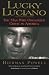 Lucky Luciano: The Man Who Organized Crime in America