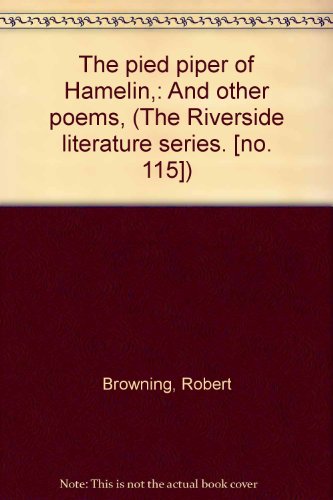 The pied piper of Hamelin,: And other poems, (The Riverside literature series. [no. 115])