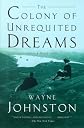 (THE COLONY OF UNREQUITED DREAMS ) BY Johnston, Wayne (Author) Paperback Published on (05 , 2000)