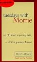 Tuesdays With Morrie : An Old Man, a Young Man, and Life's Greatest Lesson (AUDIO CASSETTE)