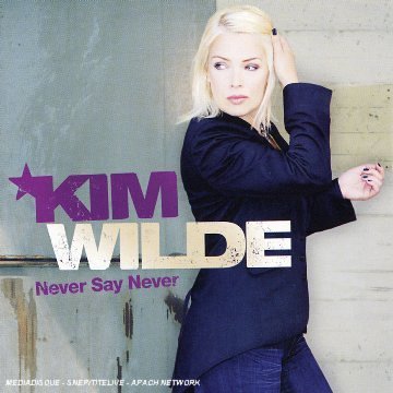 Kim Wilde - Kim Wilde 2006 Never Say Never - Zortam Music