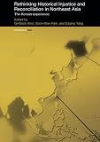 Rethinking historical injustice and reconciliation in Northeast Asia : the Korean experience
