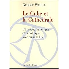 Le cube et la cath�drale : L'Europe, l'Am�rique et la politique avec ou sans Dieu