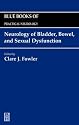 Neurology of Bladder, Bowel, and Sexual Dysfunction: Blue Books of Practical Neurology, Volume 23 (Blue Books of Practical Neurology)