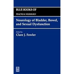 Neurology of Bladder, Bowel, and Sexual Dysfunction: Blue Books of Practical Neurology, Volume 23