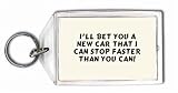 I'll bet you a new car that I can stop faster than you can! Keychain