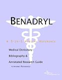 Benadryl: A Medical Dictionary, Bibliography, and Annotated Research Guide to Internet References