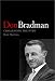 Don
Bradman:
Challenging
the
Myth