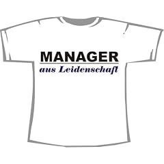 Manager aus Leidenschaft; T-Shirt wei�