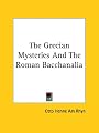 The Grecian Mysteries and the Roman Bacchanalia