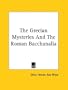 The Grecian Mysteries and the Roman Bacchanalia