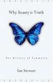 Why Beauty Is Truth: The Story of Symmetry