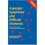 Asperger Syndrome And Difficult Moments: Practical Solutions For Tantrums, Rage And Meltdowns book cover