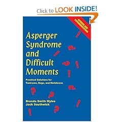 Asperger Syndrome And Difficult Moments: Practical Solutions For Tantrums, Rage And Meltdowns