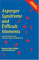 Asperger Syndrome and Difficult Moments: Practical Solutions for Tantrums, Rage and Meltdowns