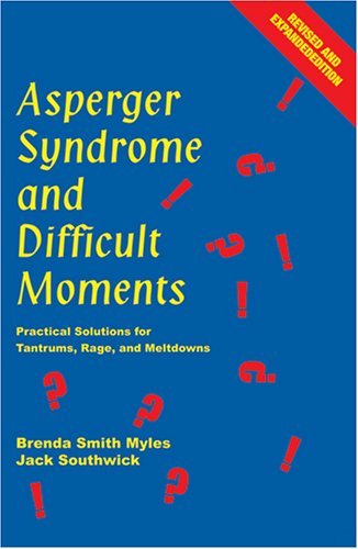 Books: Asperger Syndrome And Difficult Moments. Practical Solutions For Tantrums, Rage And Meltdowns