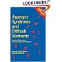 Asperger Syndrome And Difficult Moments: Practical Solutions For Tantrums, Rage And Meltdowns