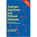 Asperger Syndrome And Difficult Moments: Practical Solutions For Tantrums, Rage And Meltdowns