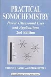 Practical Sonochemistry: Power Ultrasound Uses and Applications (Horwood Chemical Science Series)