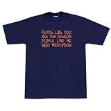 People Like You...Need Medication T-Shirt Funny, Humor & Parody Shirt