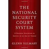 the national security court system a natural evolution of justice in an age of terror