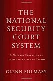 The National Security Court System: A Natural Evolution of Justice in an Age of Terror