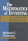The Mathematics of Investing: A Complete Reference