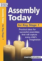 Assembly Today Key Stage 1: Practical Ideas for Successful Assemblies That Will Capture Every Child's Imagination (Assembly Today)