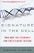 Signature in the Cell: DNA and the Evidence for Intelligent Design
