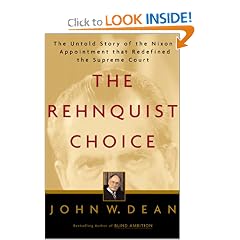 The Rehnquist Choice: The Untold Story of the Nixon Appointment That Redefined the Supreme Court