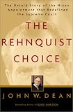 The Rehnquist Choice: The Untold Story of the Nixon Appointment That Redefined the Supreme Court