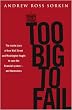 Too Big to Fail: The Inside Story of How Wall Street and Washington Fought to Save the Financial System---and Themselves
