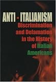 Anti-Italianism: Discrimination and Defamation in the History of Italian Americans