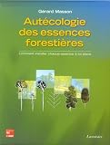 Auto�cologie des essences foresti�res : Comment installer chaque essence � sa place (2 tomes ins�parables)