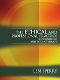 The Ethical and Professional Practice of Counseling and Psychotherapy