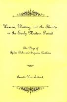 Women, Writing and the Theater in the Early Modern Period: The Plays of Aphra Behn and Suzanne Centilivre
