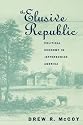 The Elusive Republic: Political Economy in Jeffersonian America