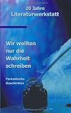 Wir wollten nur die Wahrheit schreiben.