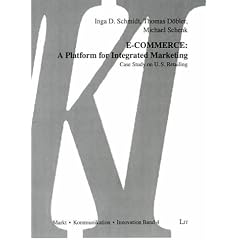 E-Commerce: a Platform for Integrated Marketing: A Case Study on U.S. Retailing (Markt kommunikation innovation)